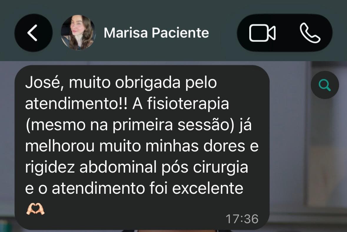 Print de conversa no WhatsApp. Marisa escreve: "José, muito obrigada pelo atendimento!! A fisioterapia (mesmo na primeira sessão) já melhorou muito minhas dores e rigidez abdominal pós cirurgia e o atendimento foi excelente."